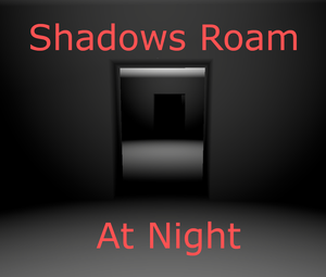 play Shadows Roam At Night