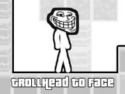 play Trollhead To Face