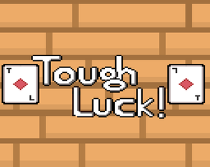 play Tough Luck!