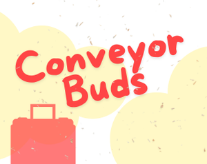play Conveyor Buds