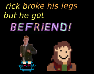 play Rick Broke His Legs But He Got Befriend