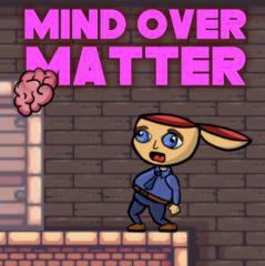 Mind Over Matter
