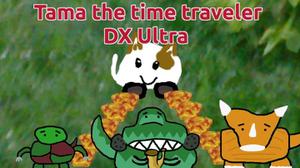 play Tama The Time Traveler Dx Ultra