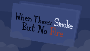 play When There'S Smoke But No Fire