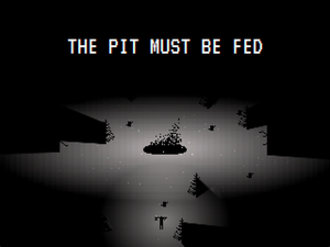 play The Pit Must Be Fed