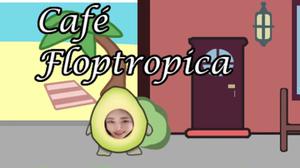 play Café Floptropica