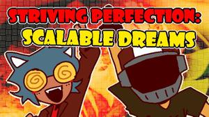 play Striving Perfection: Scalable Dreams