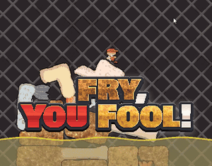 play Fry, You Fool!