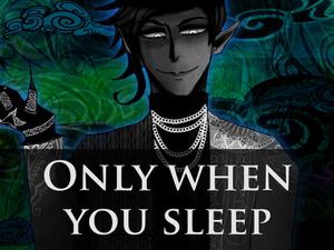 play Only When You Sleep