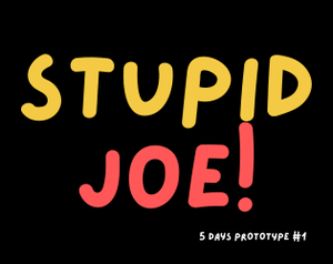 play Stupid Joe - Prototype