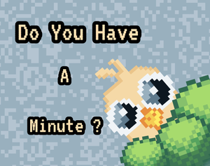 play Do You Have A Minute ?