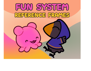 play Fun System: Reference Frames