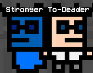play Stronger To-Dead-Er