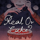 play Real Or Cake