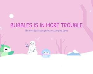 play Bubbles Is In More Trouble