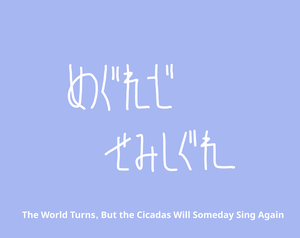 play The World Turns, But The Cicadas Will Someday Sing Again