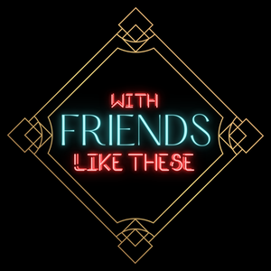 play With Friends Like These