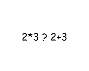 play Someone Said 2+3>2*3 ...?