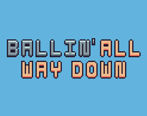 play Ballin' All Way Down