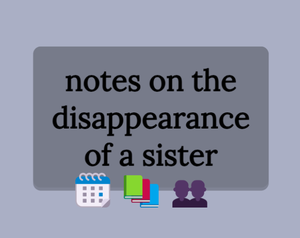 play Notes On The Disappearance Of A Sister