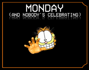play Monday (And Nobody'S Celebrating)