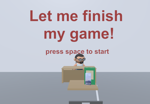 play Let Me Finish My Game!