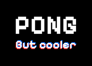 play Pong But Cooler