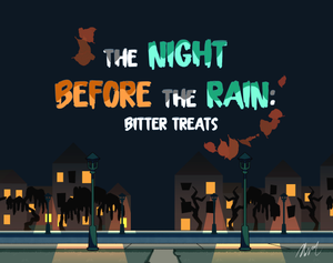play The Night Before The Rain: Bitter Treats