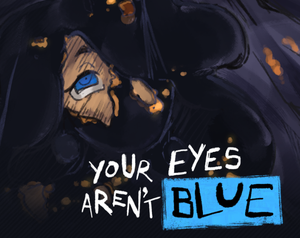 play Your Eyes Aren'T Blue