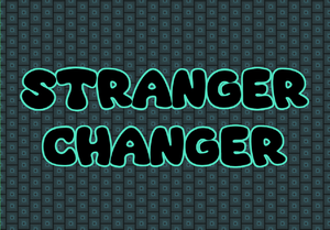 play Stranger Changer