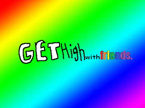 play Get High With Friends!