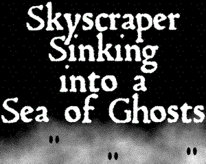 play A Skyscraper Sinking Into A Sea Of Ghosts