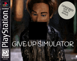 play Give Up Simulator (Censored Due To Legal Advice))