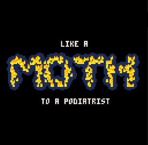 play Like A Moth To A Podiatrist