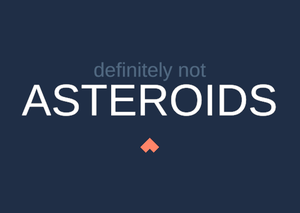 play Definitely Not Asteroids