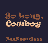 play So Long, Cowboy