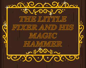 play The Little Fixer And His Magic Hammer