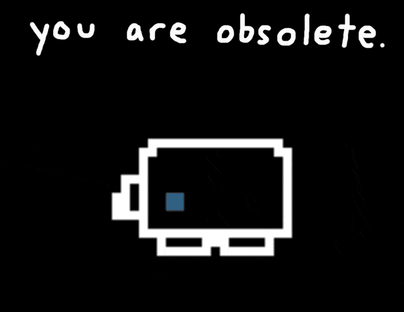 play You Are Obsolete.