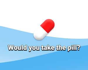 play Would You Take The Pill?
