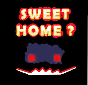play Sweet Home ?
