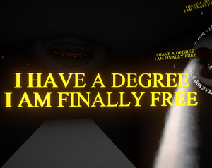 play I Have A Degree I Am Finally Free