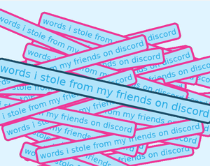 play Words I Stole From My Friends On Discord