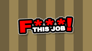 play F*** This Job!
