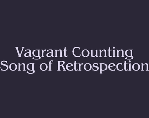 play Vagrant Counting Song Of Retrospection
