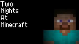 Two Nights At Minecraft