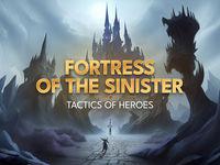 play Fortress Of The Sinister - Tactics Of Heroes