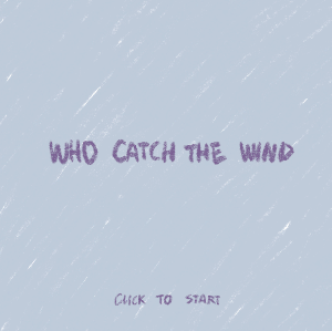 play Who Catch The Wind