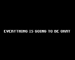 play Everything Is Going To Be Okay