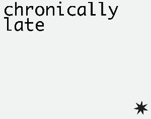 play Chronically Late