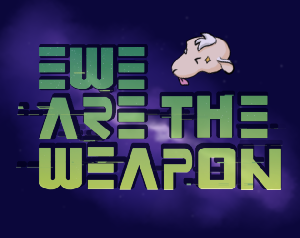 play Ewe Are The Weapon